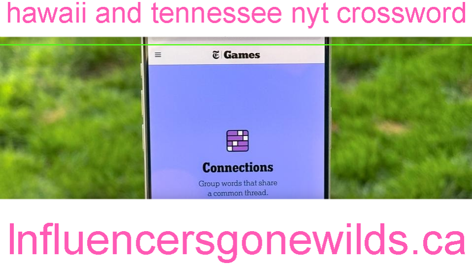 hawaii and tennessee nyt crossword