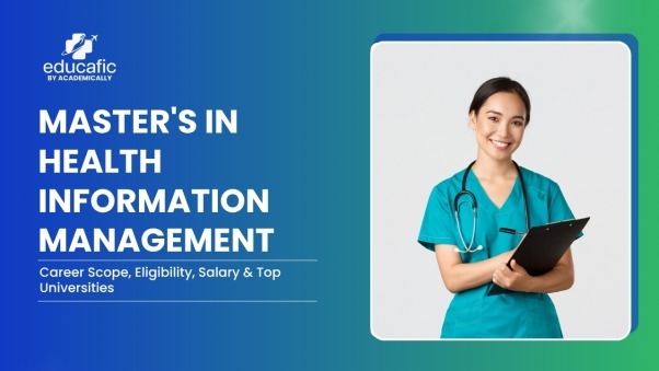 Master’s in Health Information Management: Career Scope, Eligibility, Salary & Top Universities
