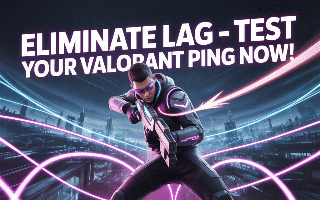 Test Your Valorant Ping: Smart Fixes to Eliminate Lag Once and for All
